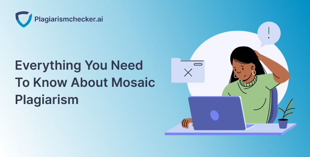 Everything You Need To Know About Mosaic Plagiarism