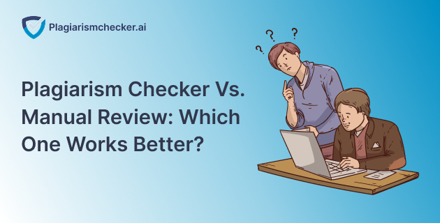 Plagiarism Checker vs. Manual Review